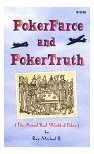 Poker Farce and Poker Truth (The Actual Real World of Poker) by Ray Michael B.